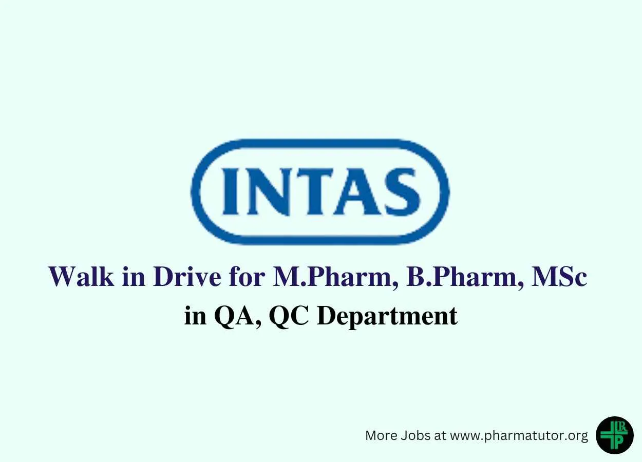 Intas Pharma Walk in Drive for M.Pharm, B.Pharm, MSc in QA, QC