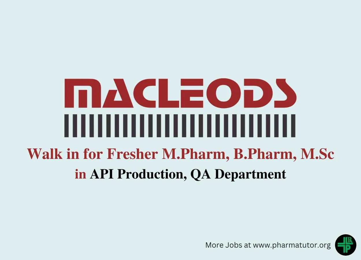 Macleods Pharma Walk in for Fresher M.Pharm, B.Pharm, M.Sc