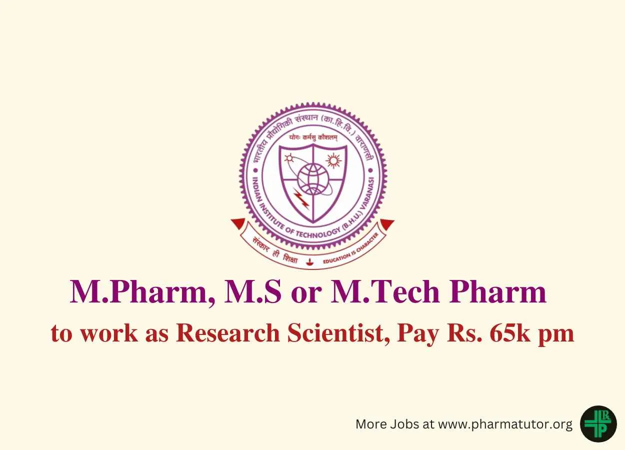 Opportunity for M.Pharm, M.S or M.Tech Pharm to Join IIT BHU as Research Scientist