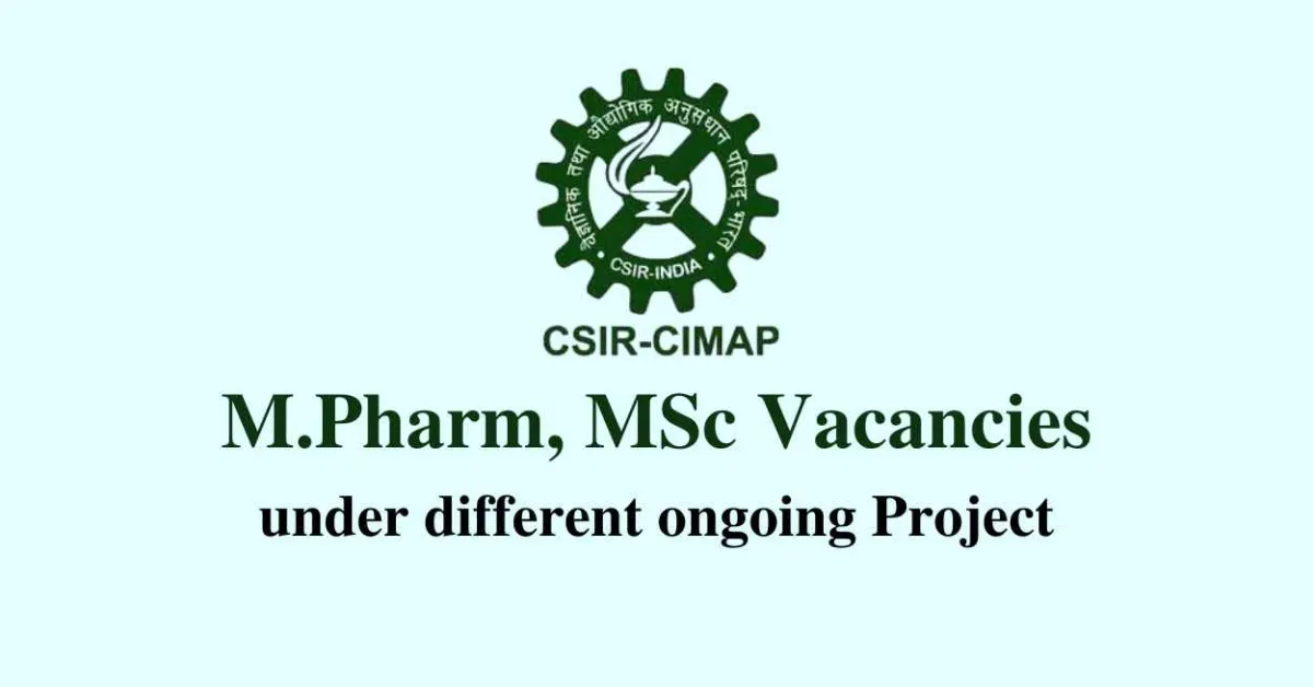 Vacancies for M.Pharm, MSc under different ongoing Project of CSIR CIMAP