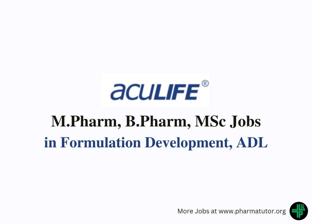 Vacancy for M.Pharm, B.Pharm, MSc in Formulation Development, ADL at Aculife Healthcare