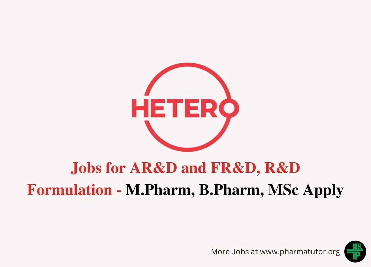 Vacancy for M.Pharm, B.Pharm, MSc in FR&D, DQA, AR&D at Hetero Drugs