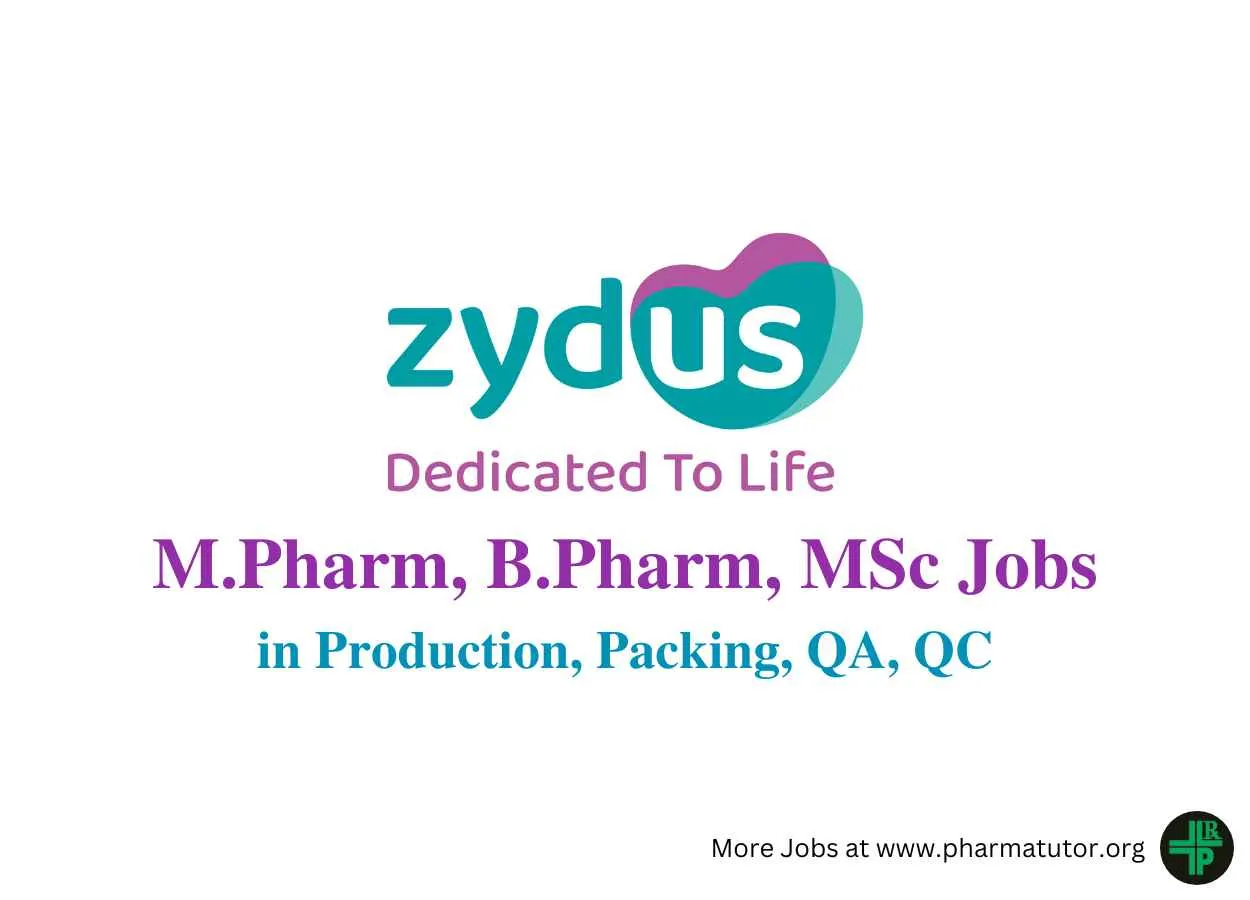 Vacancy for M.Pharm, B.Pharm, MSc in Production, Packing, QA, QC at Zydus Lifesciences