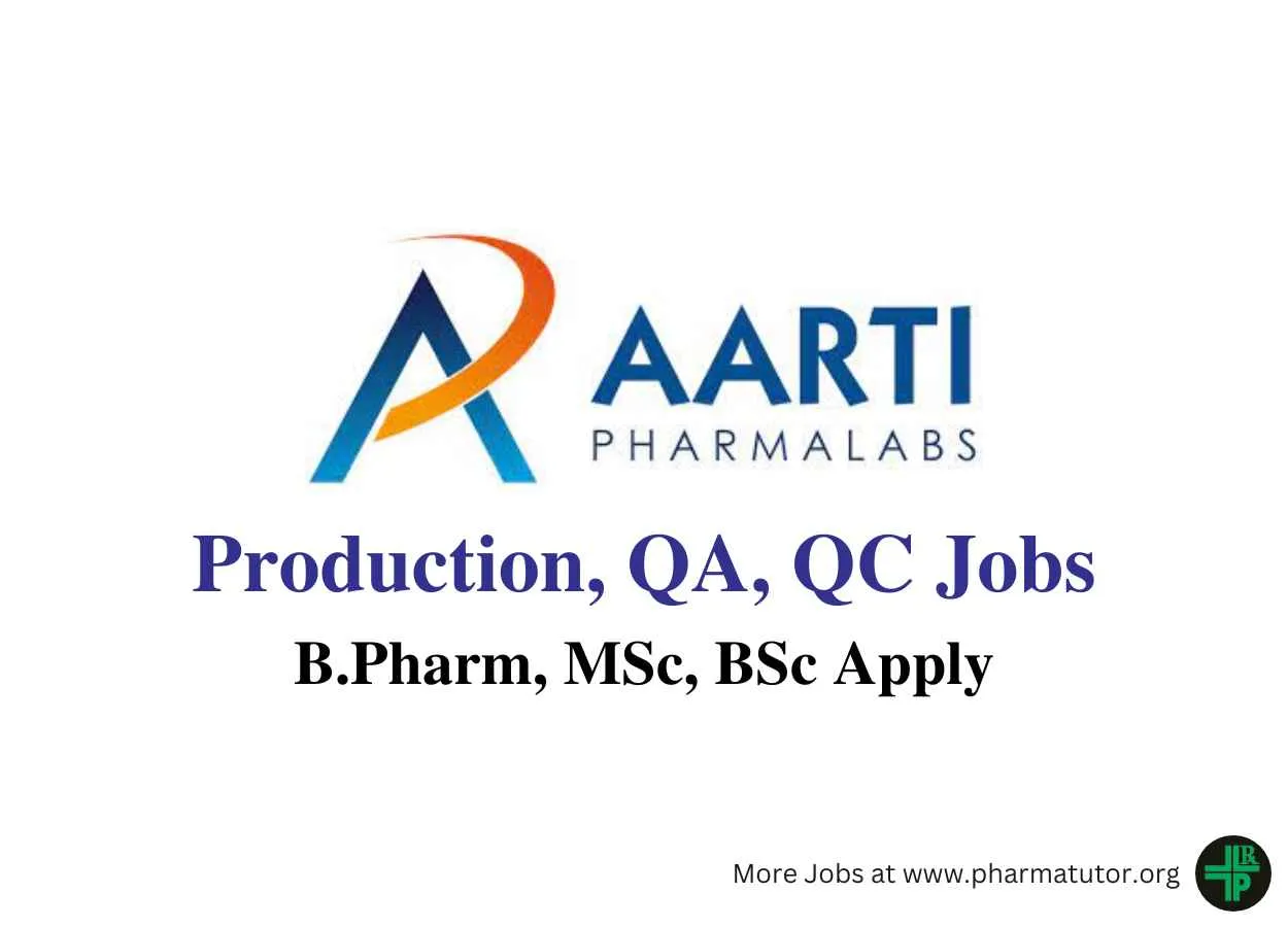 Walk in for B.Pharm, MSc, BSc in Production, QA, QC at Aarti Pharmalabs