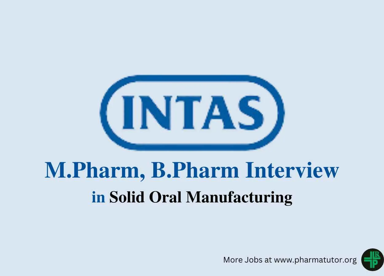 Walk in for M.Pharm, B.Pharm in Solid Oral Manufacturing at Intas Pharma