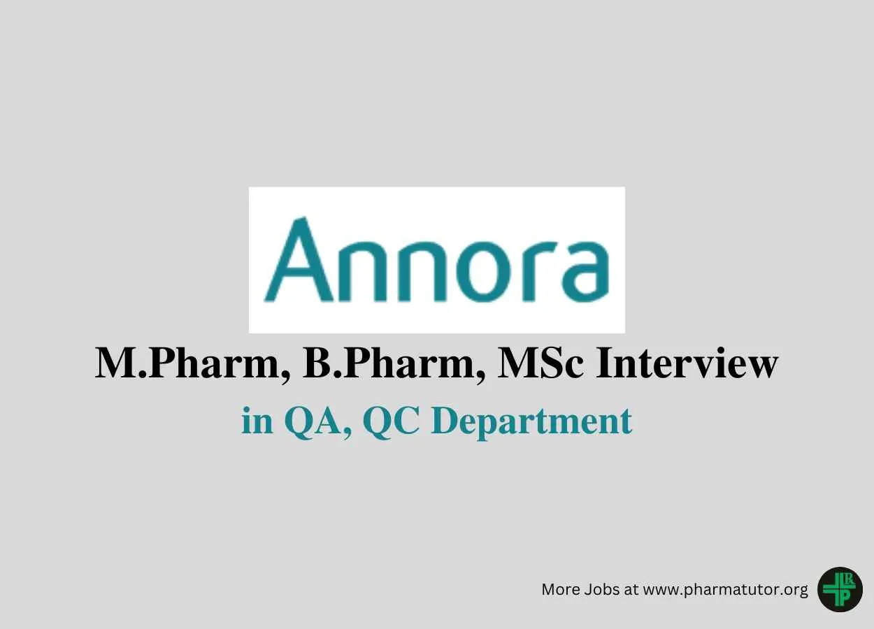 Walk in for M.Pharm, B.Pharm, MSc in QA, QC at Annora Pharma Pvt Ltd