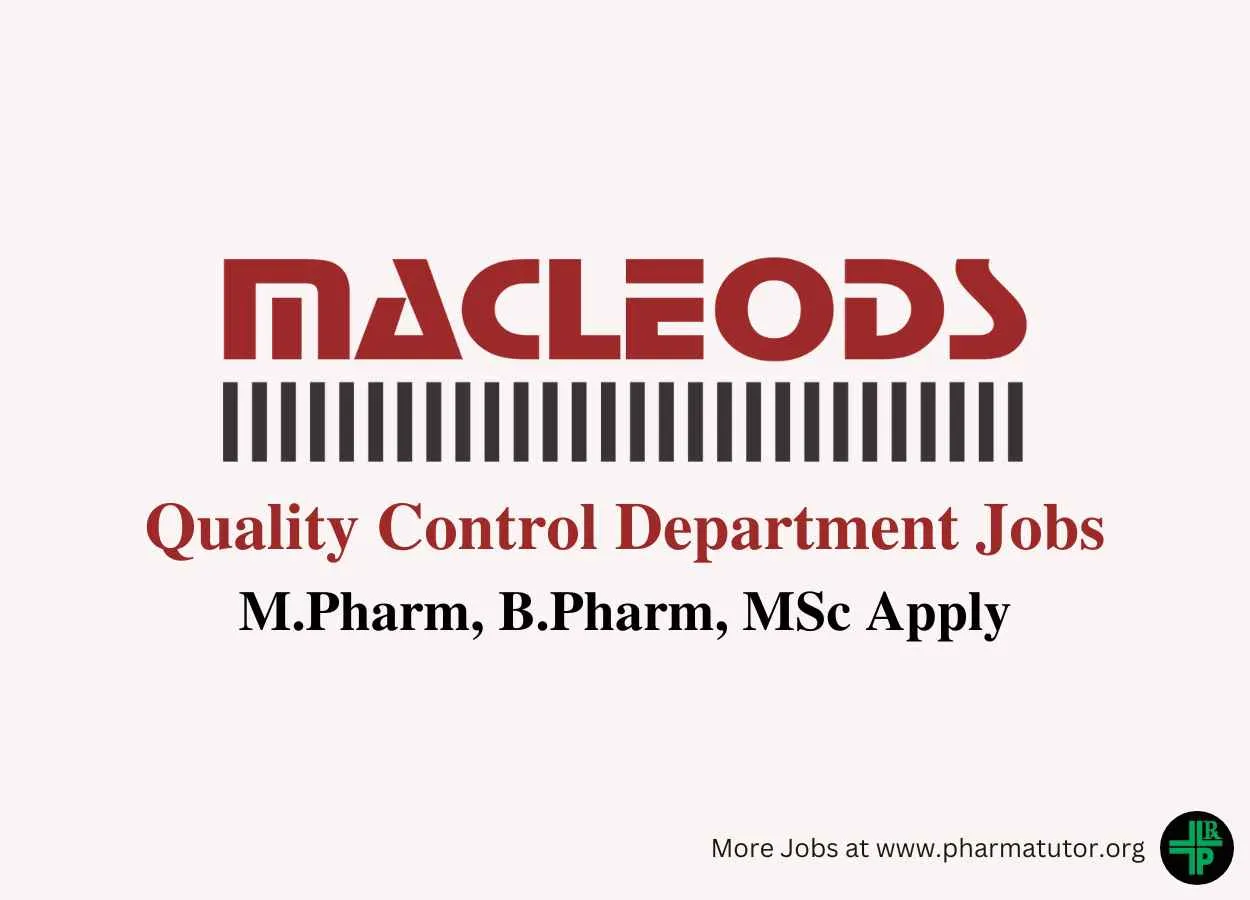 Walk in for M.Pharm, B.Pharm, MSc in Quality Control at Macleods Pharmaceuticals