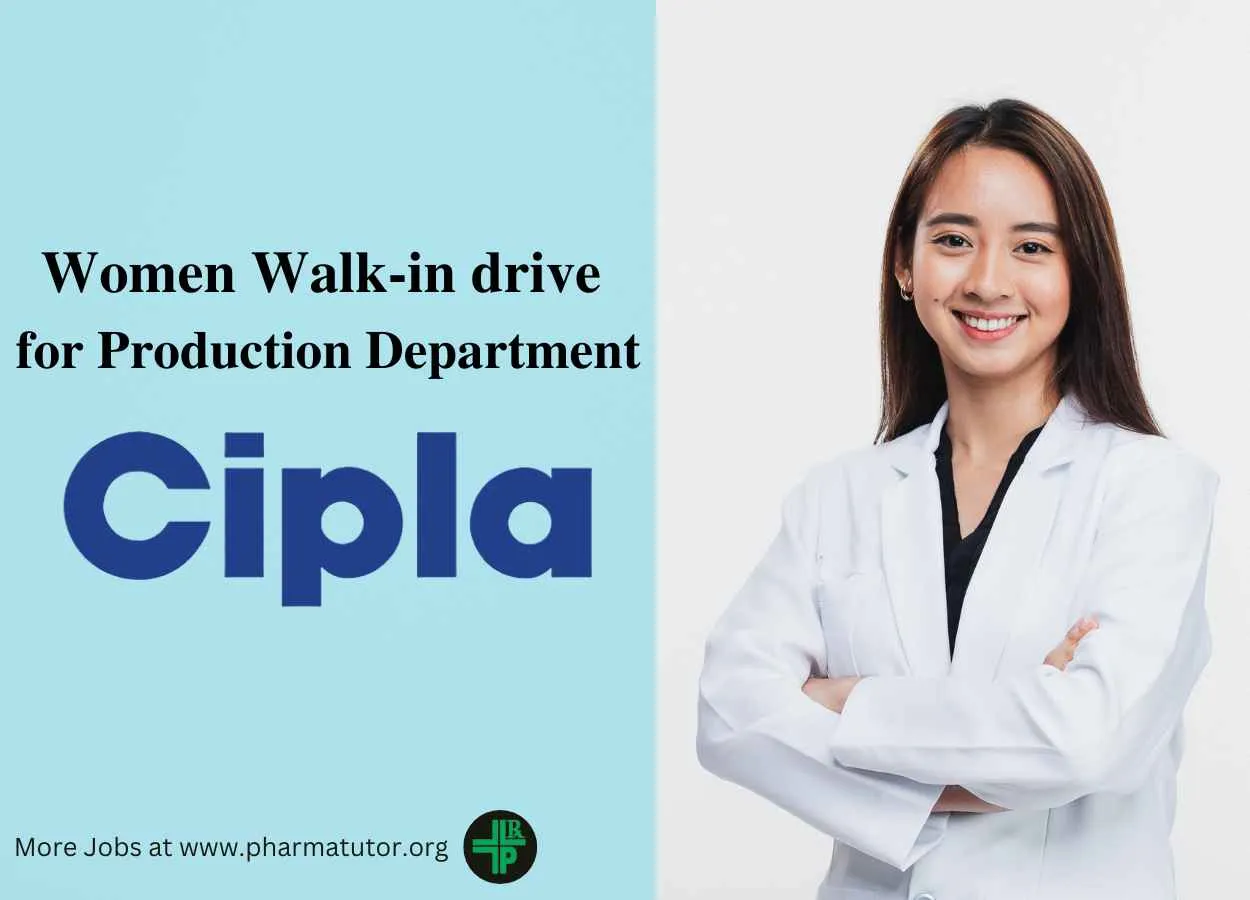 Women Walk-in drive for Production Department at CIPLA