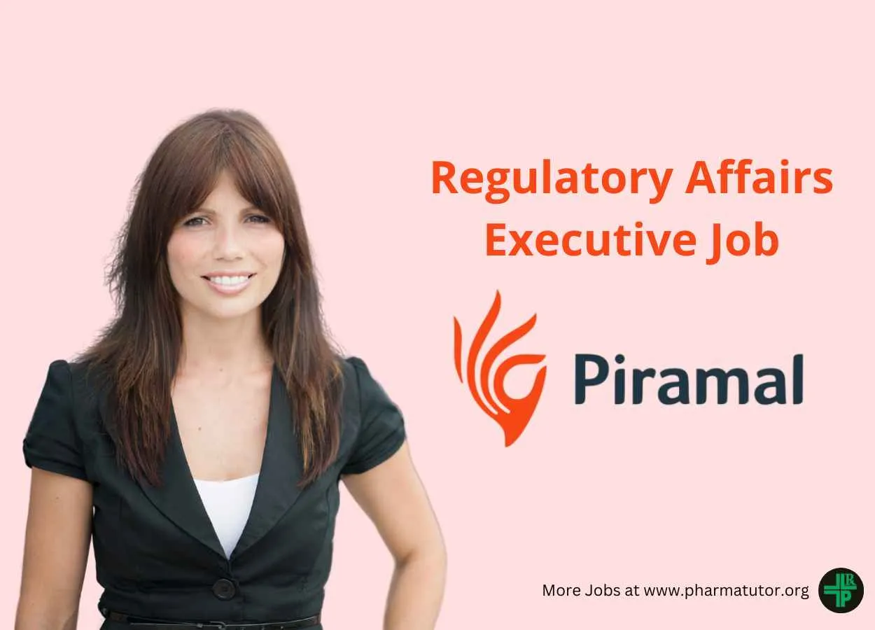Work as Regulatory Affairs Executive at Piramal