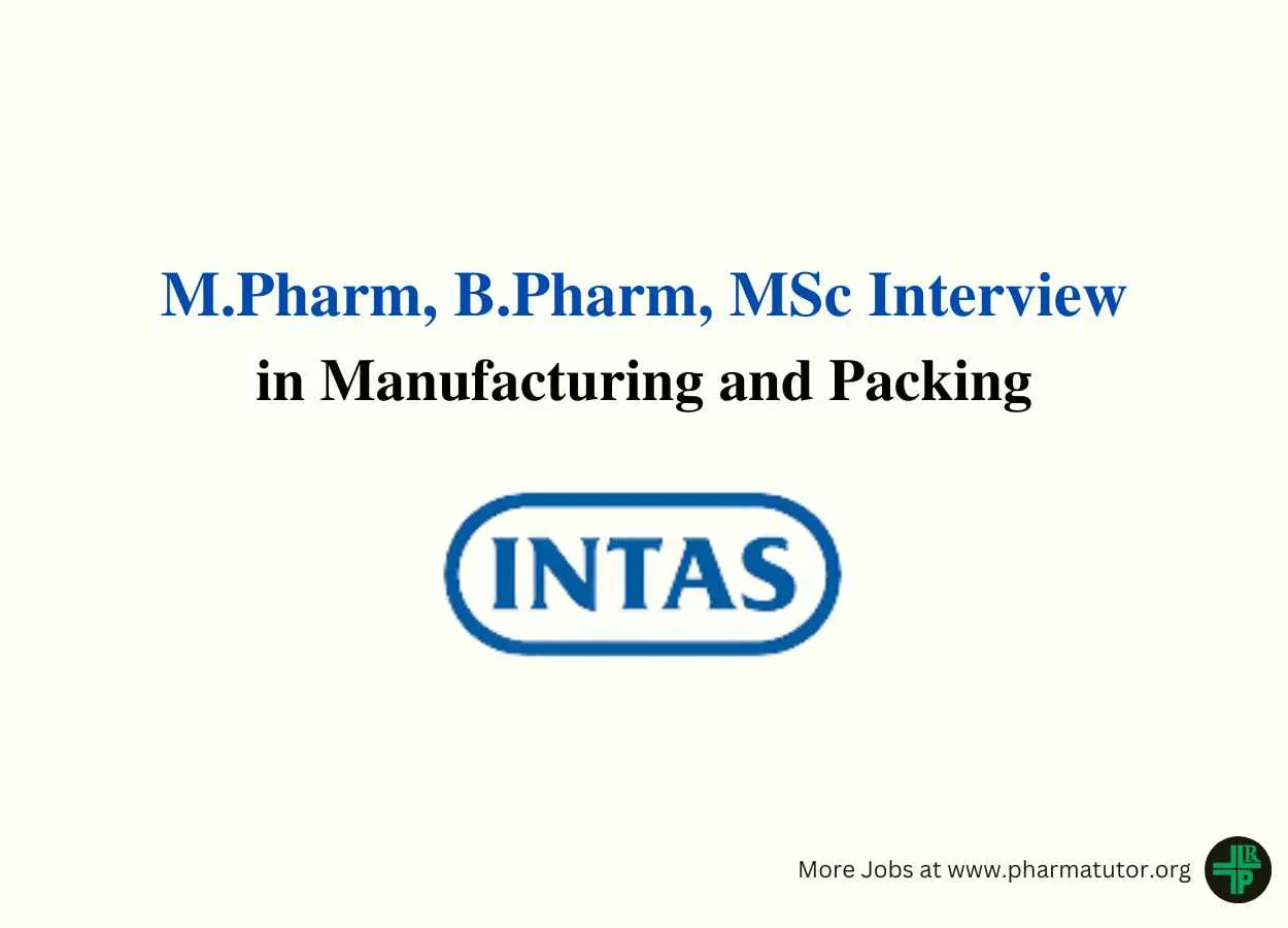 Intas Pharma Walk in Drive for M.Pharm, B.Pharm, MSc in Manufacturing and Packing