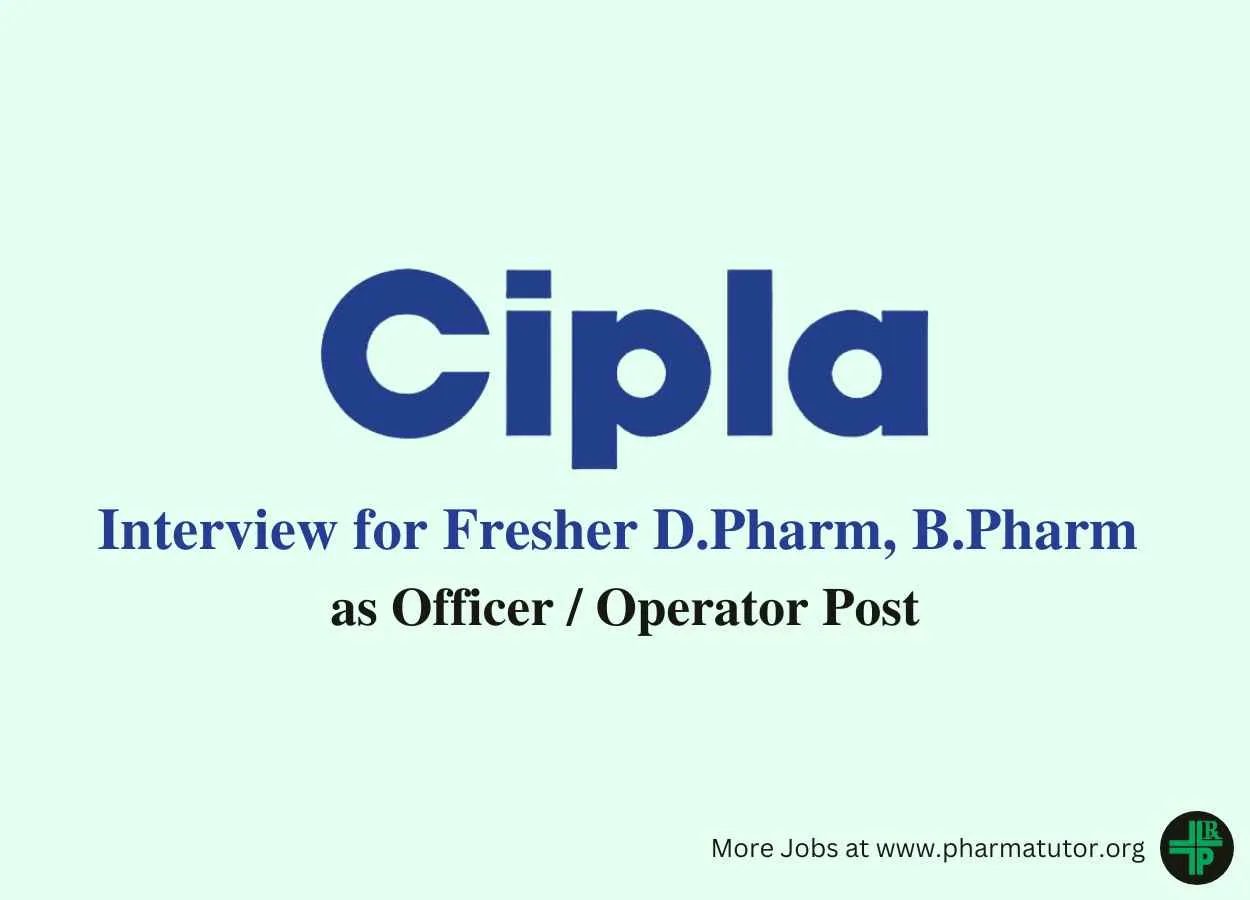 Interview for Fresher D.Pharm, B.Pharm as Apprentice at Cipla