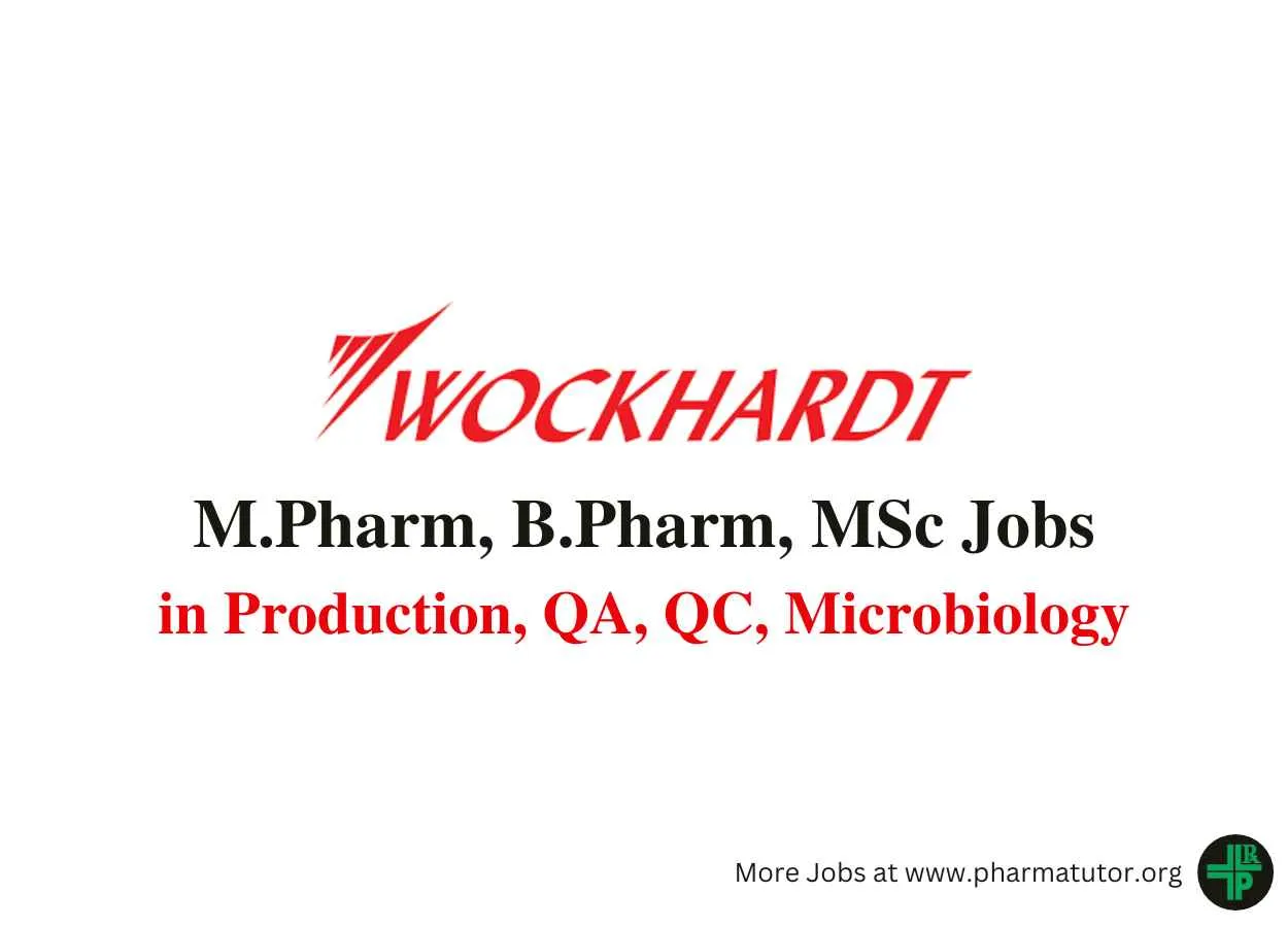 Job for M.Pharm, B.Pharm, MSc in Production, QA, QC, Microbiology at Wockhardt Ltd