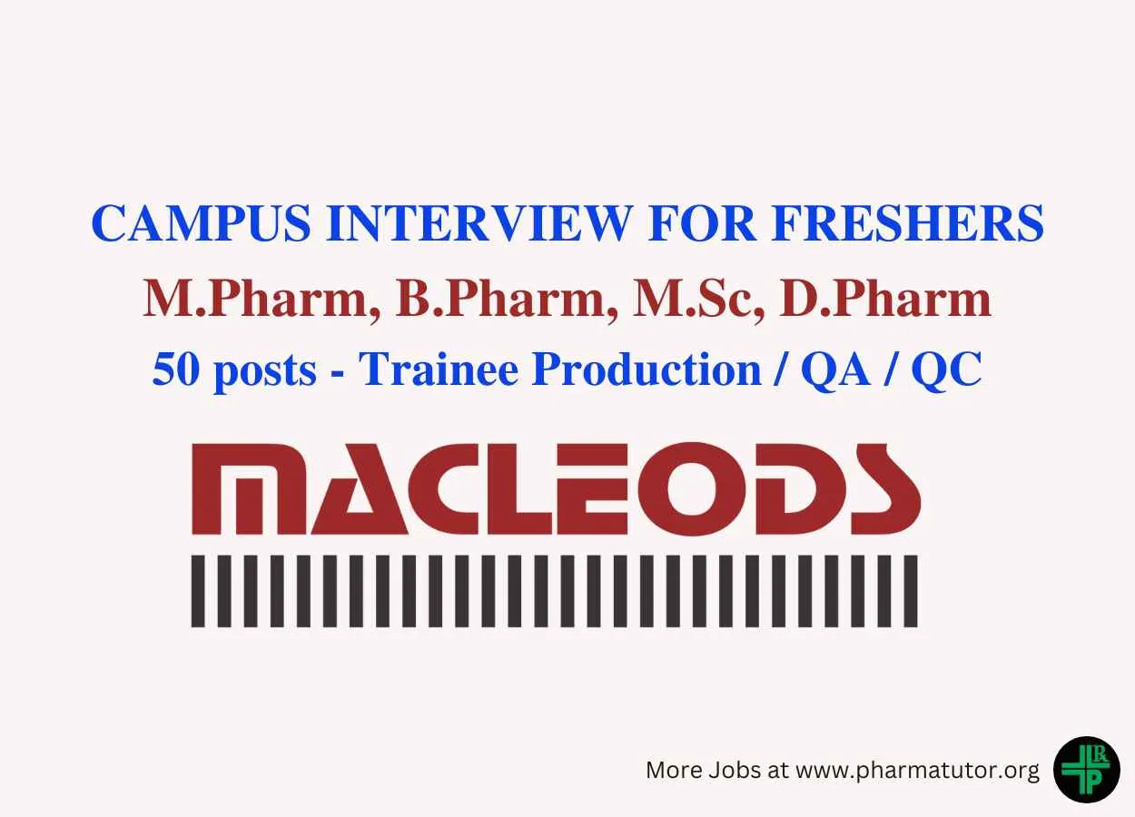 Macleods Pharmaceuticals, Campus interview for Freshers M.Pharm, B.Pharm, M.Sc, D.Pharm