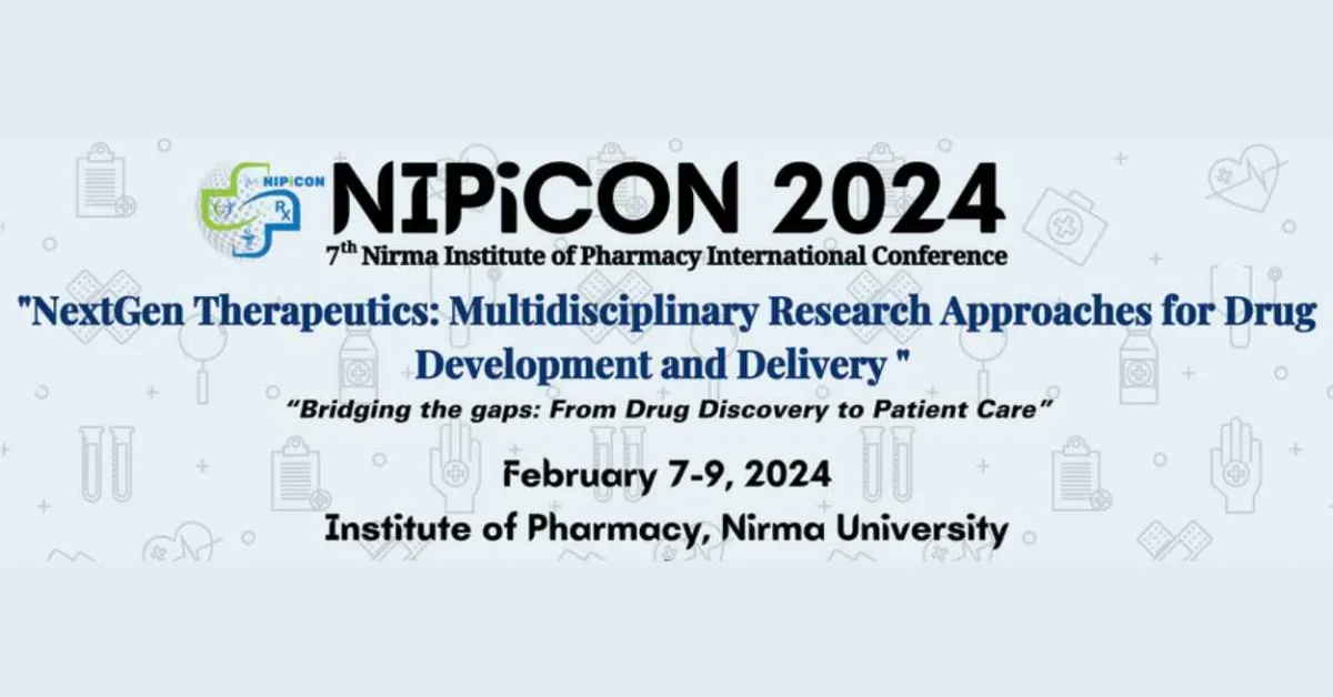 NIPiCON 2024, 7th Nirma Institute of Pharmacy International Conference 