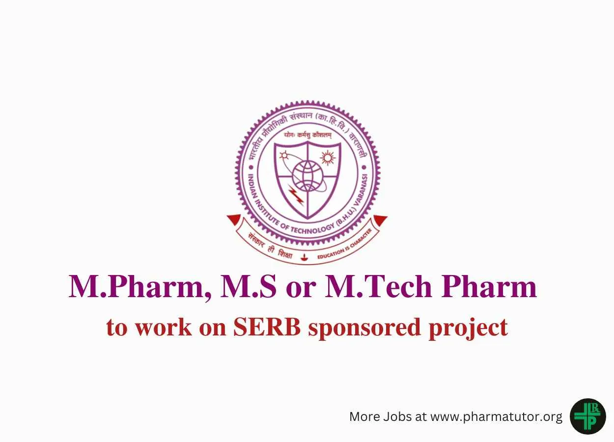 Opportunity for M.Pharm, M.S or M.Tech Pharm to work on SERB sponsored project at IIT BHU