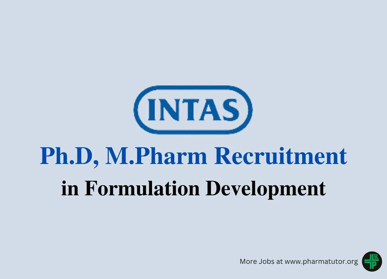 Opportunity for Ph.D, M.Pharm in Formulation Development at Intas Pharma