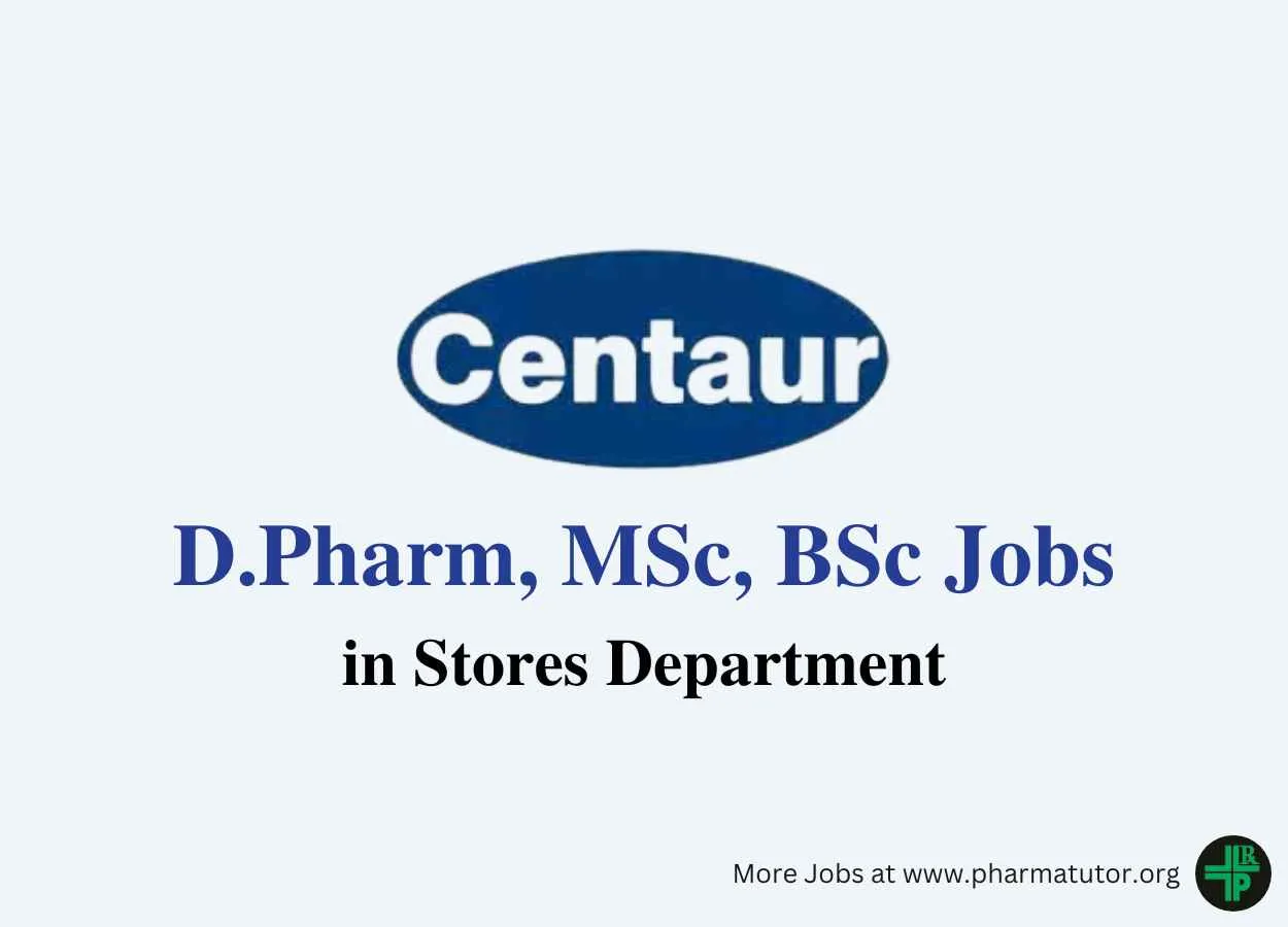 Vacancy for D.Pharm, MSc, BSc in Stores Department at Centaur Pharma