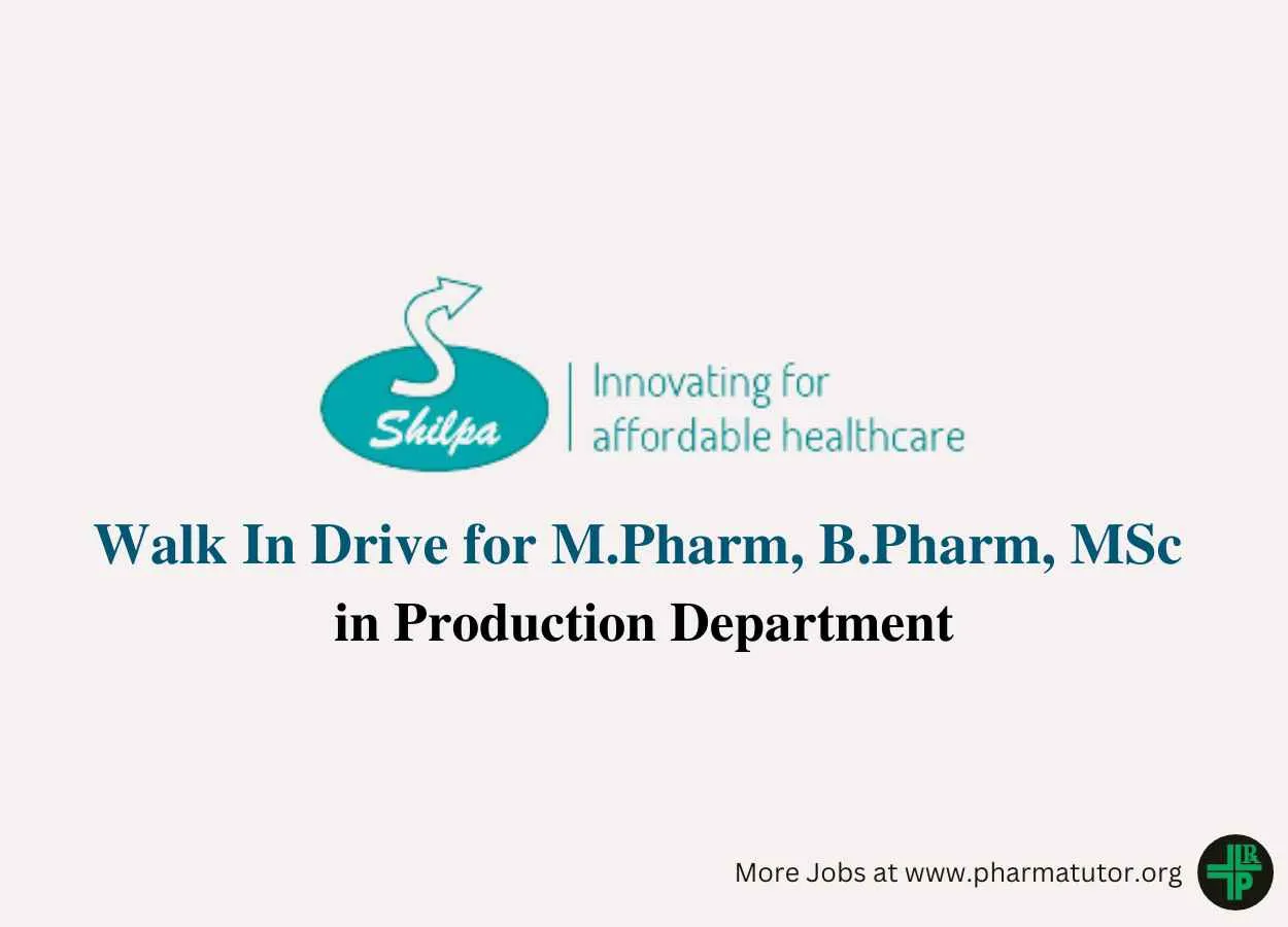 Walk In Drive for M.Pharm, B.Pharm, MSc in Production at Shilpa Pharma Lifesciences Ltd