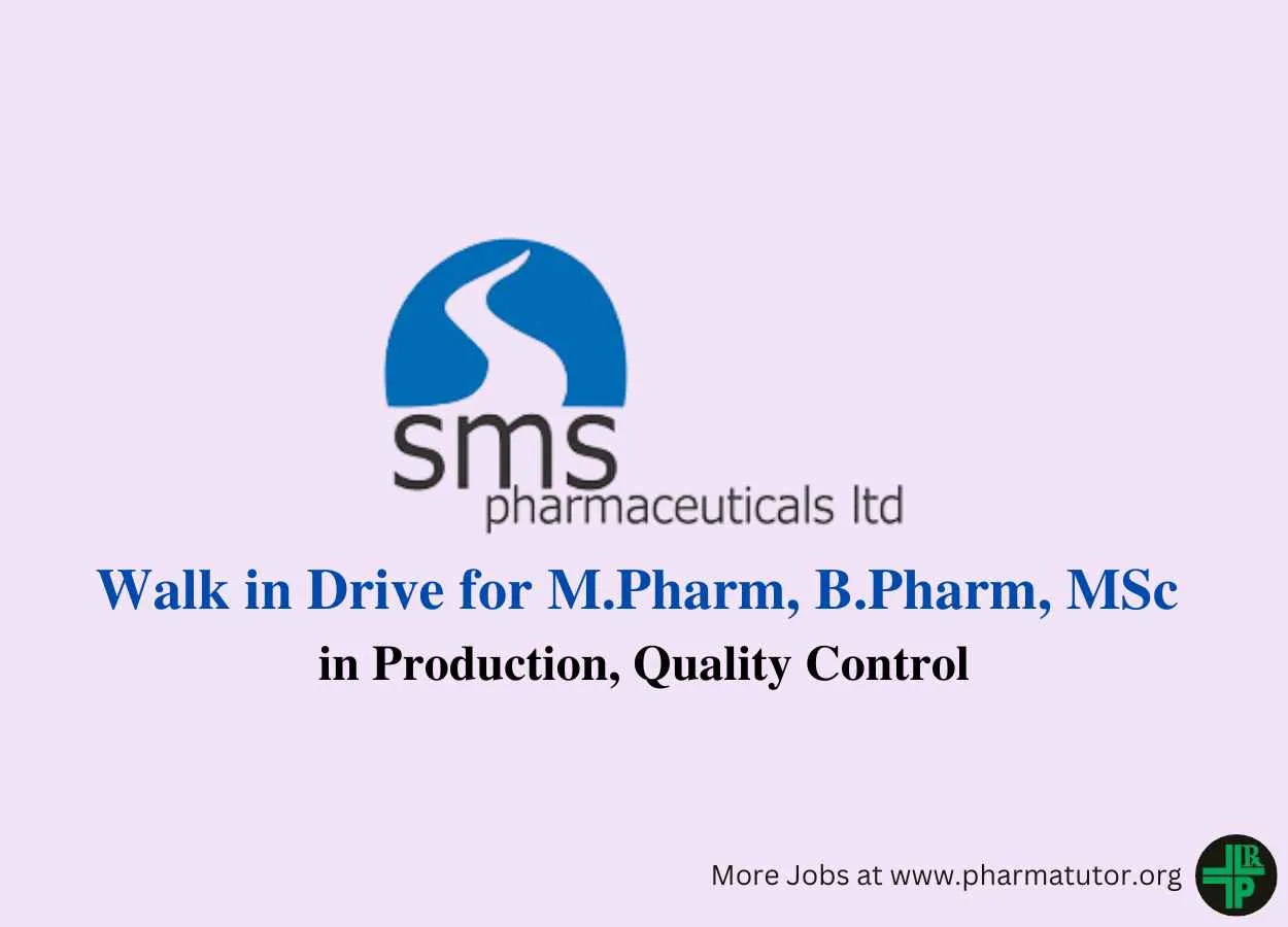 Walk in Drive for M.Pharm, B.Pharm, MSc in Production, Quality Control at SMS Pharmaceuticals