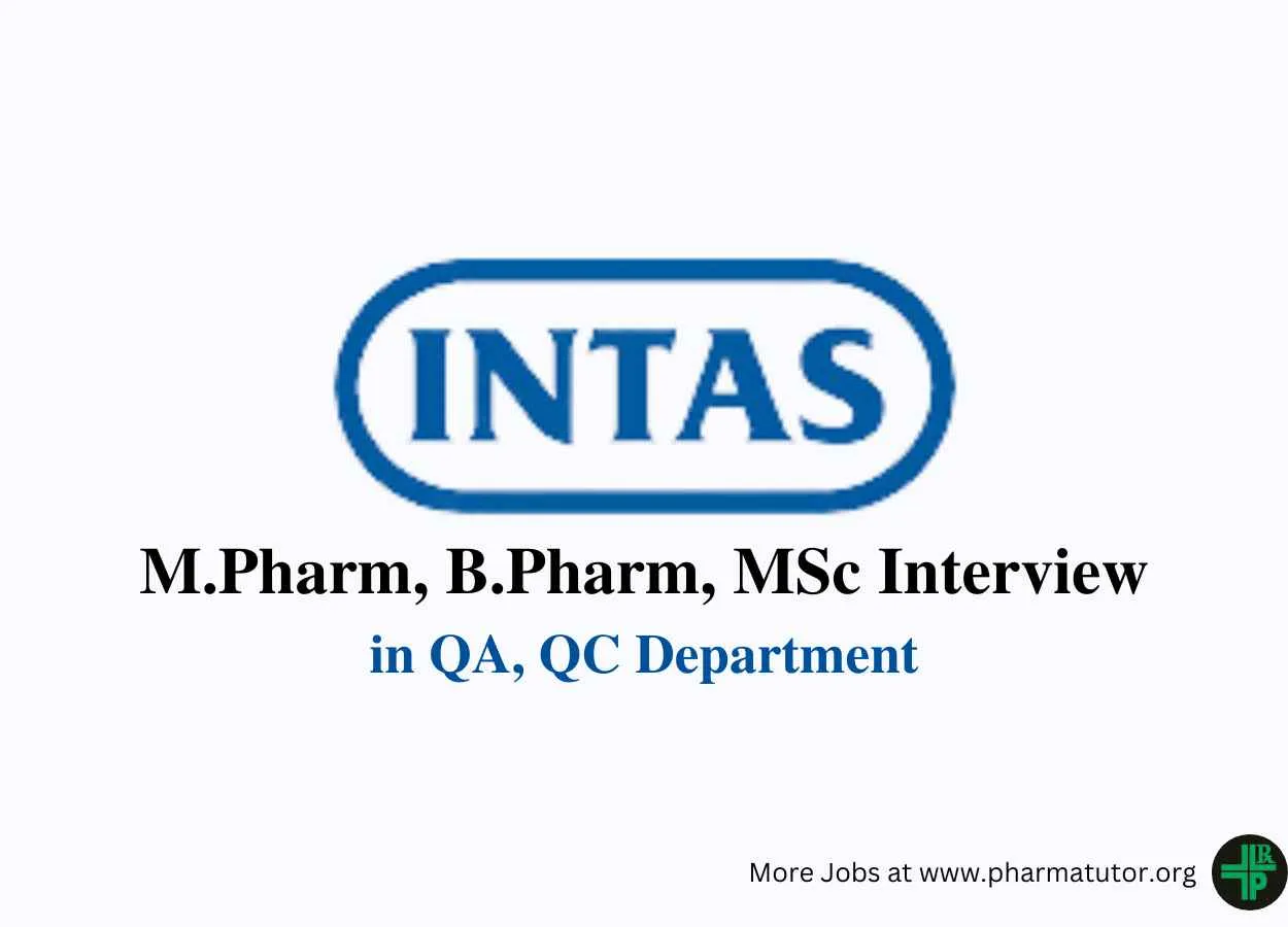 Walk In Drive for M.Pharm, B.Pharm, MSc in QA, QC at Intas Pharma