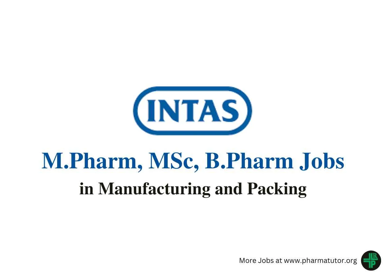 Walk In Drive for M.Pharm, MSc, B.Pharm in Manufacturing and Packing at Intas Pharma