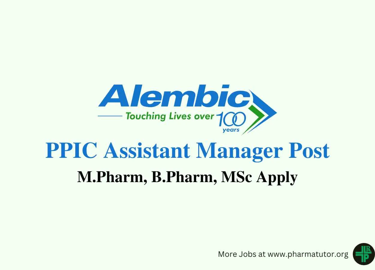Work as PPIC Assistant Manager at Alembic Pharmaceuticals