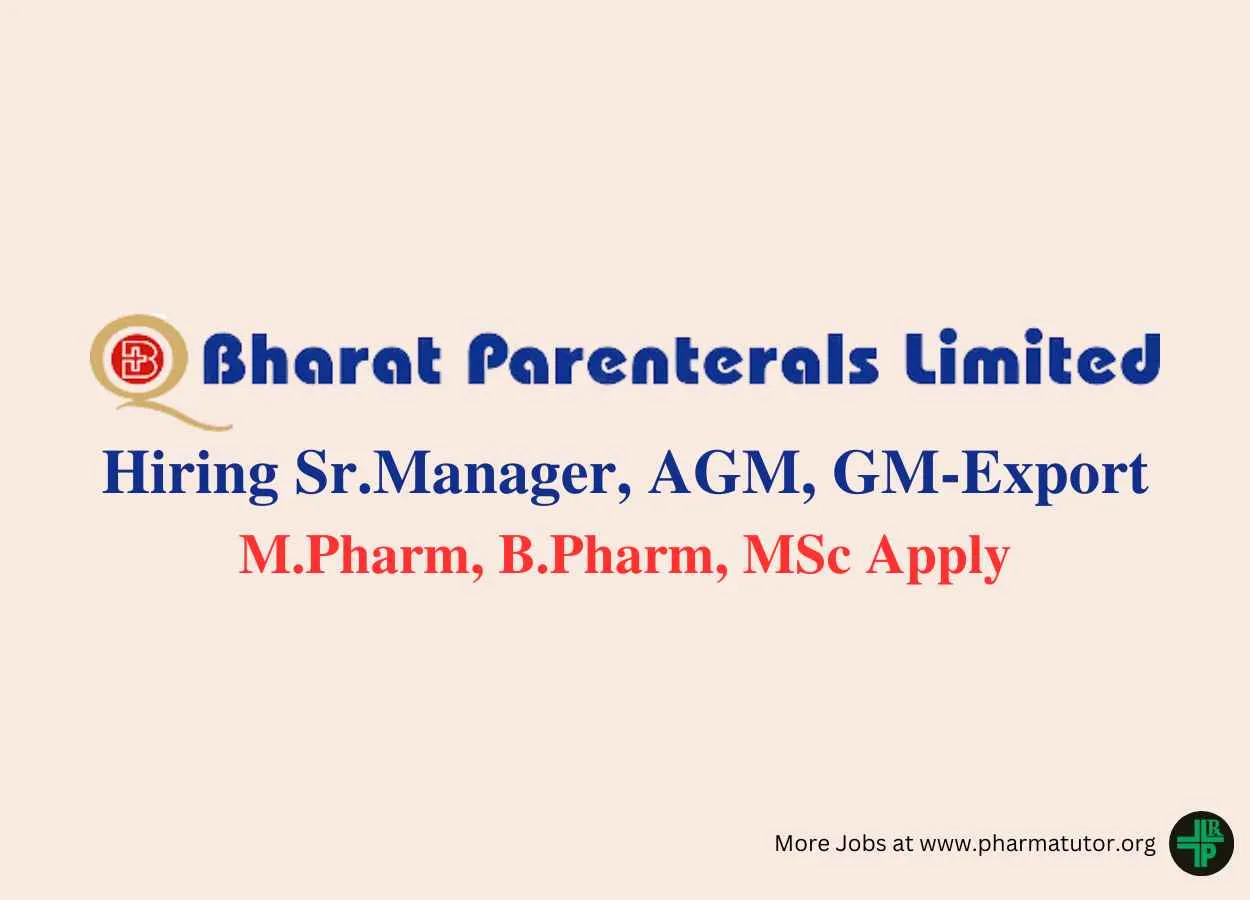 Bharat Parenterals Hiring Sr.Manager, AGM, GM-Export