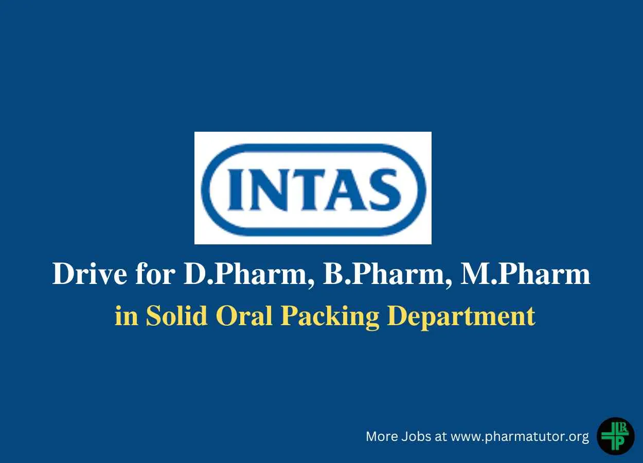 Intas Pharma Walk in Drive for D.Pharm, B.Pharm, M.Pharm in Solid Oral Packing