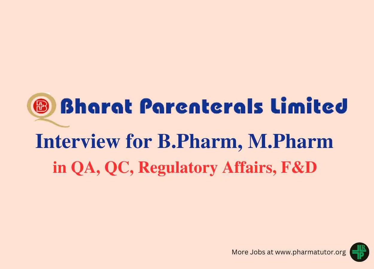 Interview for B.Pharm, M.Pharm in QA, QC, Regulatory Affairs, F&D at Bharat Parenterals