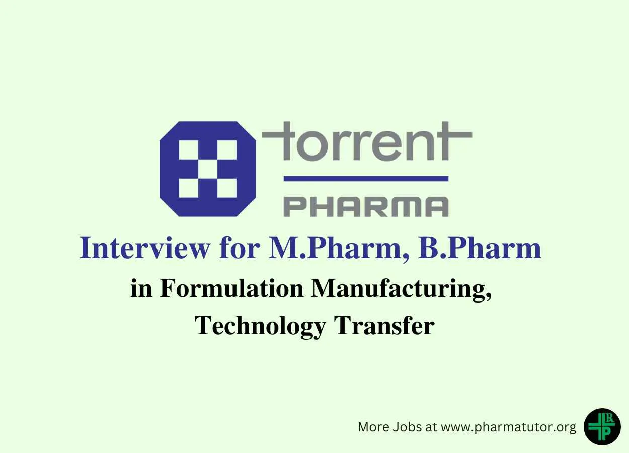Interview for M.Pharm, B.Pharm in Formulation Manufacturing, Technology Transfer at Torrent Pharma