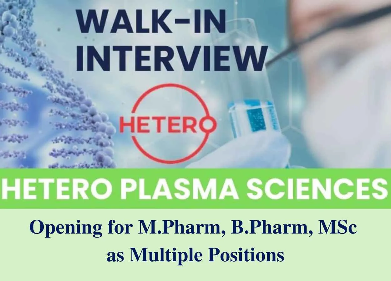 Opening for M.Pharm, B.Pharm, MSc as Multiple Positions at Hetero Plasma Science