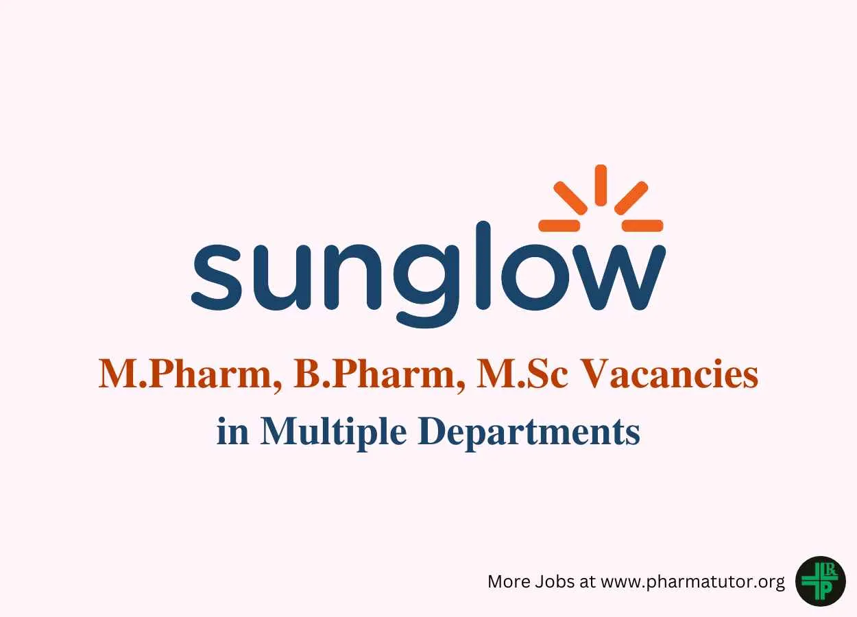 Recruitment for M.Pharm, B.Pharm, M.Sc in Multiple Departments at SunGlow Life Science
