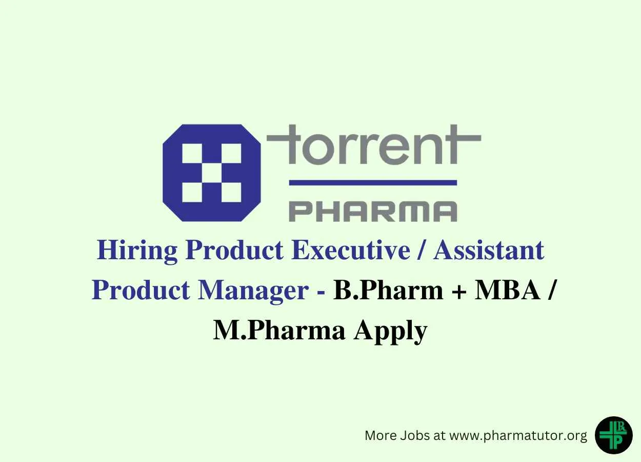 Torrent Pharma hiring Product Executive / Assistant Product Manager 