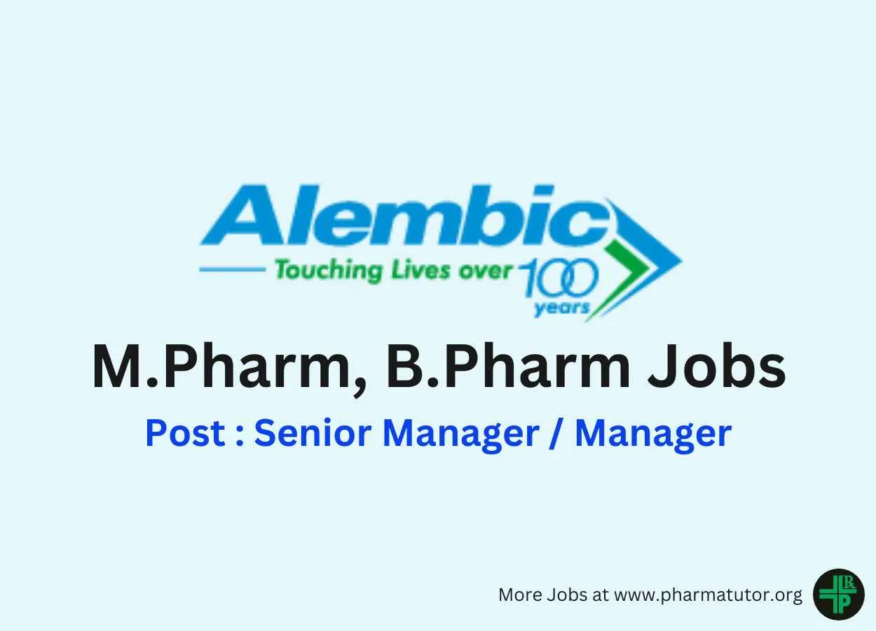 Vacancy for M.Pharm, B.Pharm as Senior Manager / Manager at Alembic Pharma