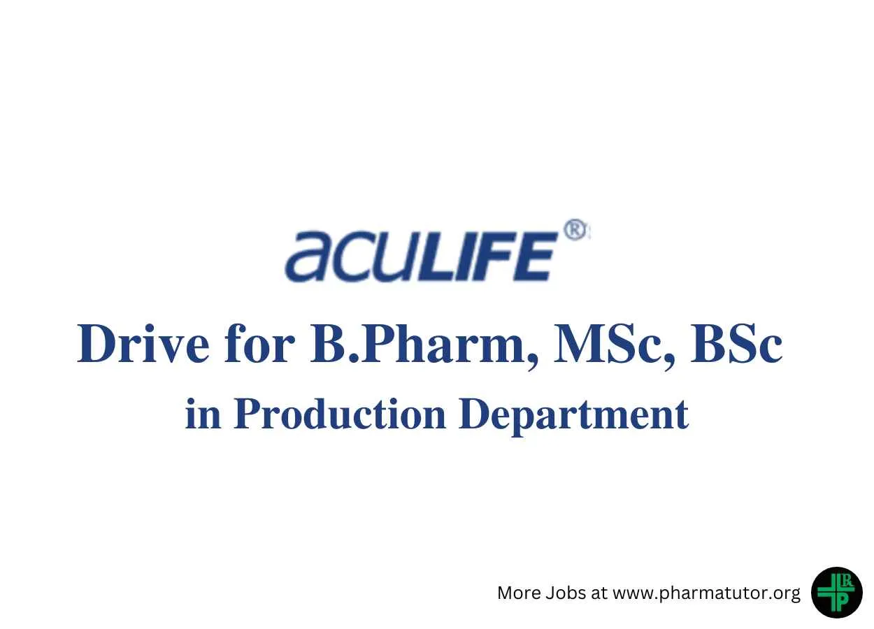 Walk in Drive for B.Pharm, MSc, BSc in Production Department at Aculife Healthcare 