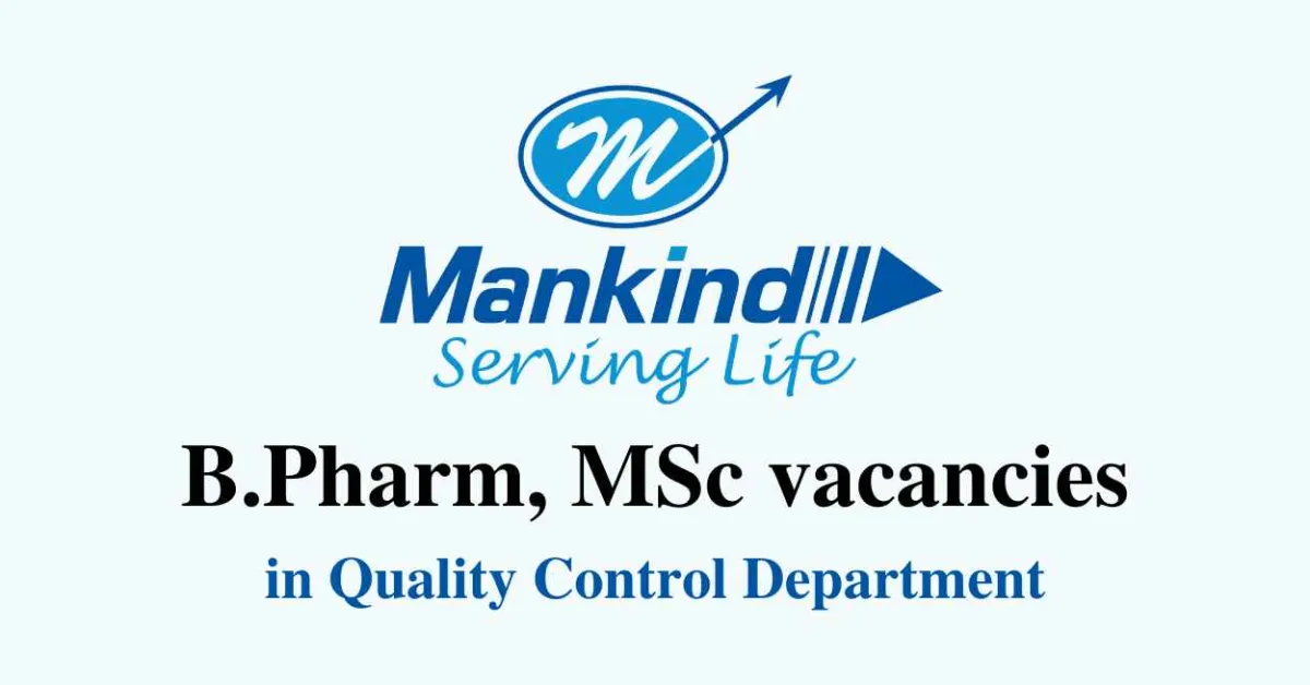 Walk in Drive for B.Pharm, MSc in Quality Control Department at Mankind Pharma