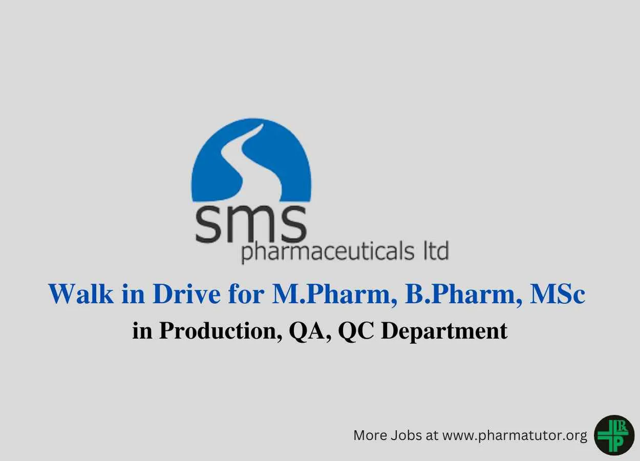 Walk in Drive for M.Pharm, B.Pharm, MSc in Production, QA, QC at SMS Pharmaceuticals