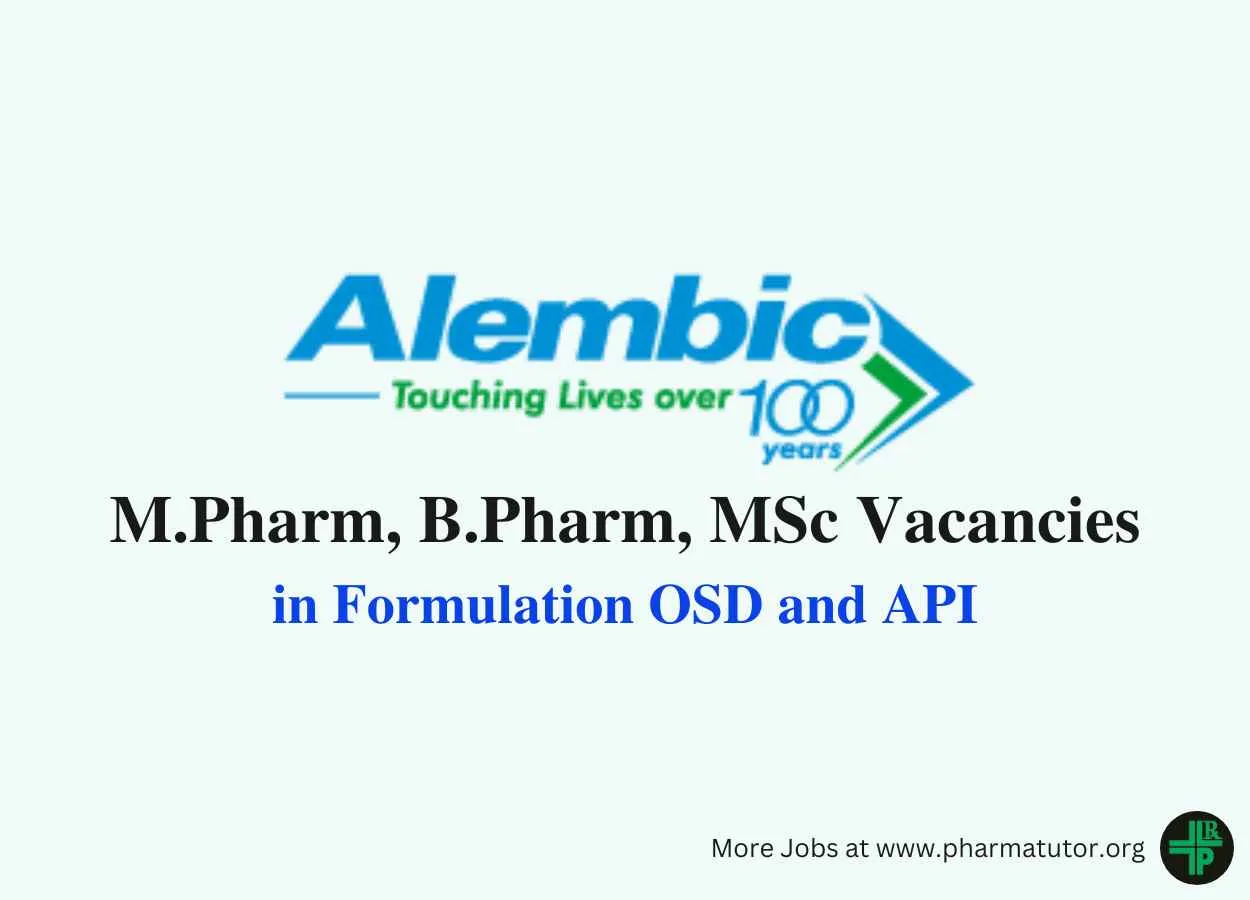 Walk in for M.Pharm, B.Pharm, MSc in Formulation OSD and API at Alembic Pharma