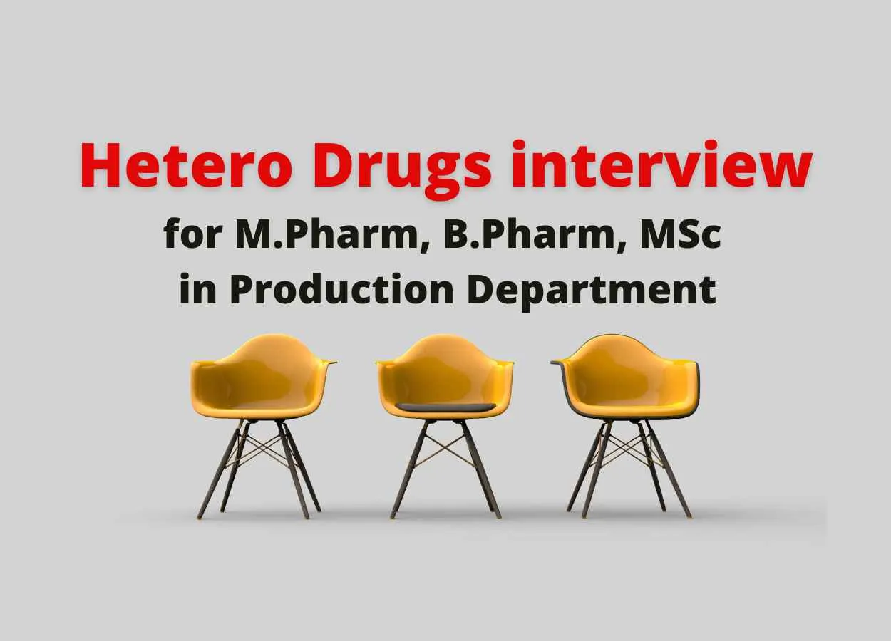 Hetero Drugs Interview for M.Pharm, B.Pharm, M.Sc in Production Department