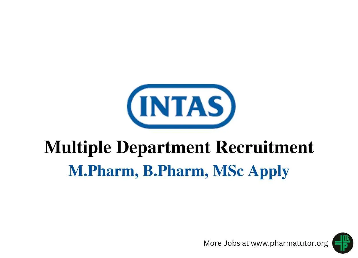 Intas Pharma Walk In Drive for M.Pharm, B.Pharm, MSc in Multiple Department