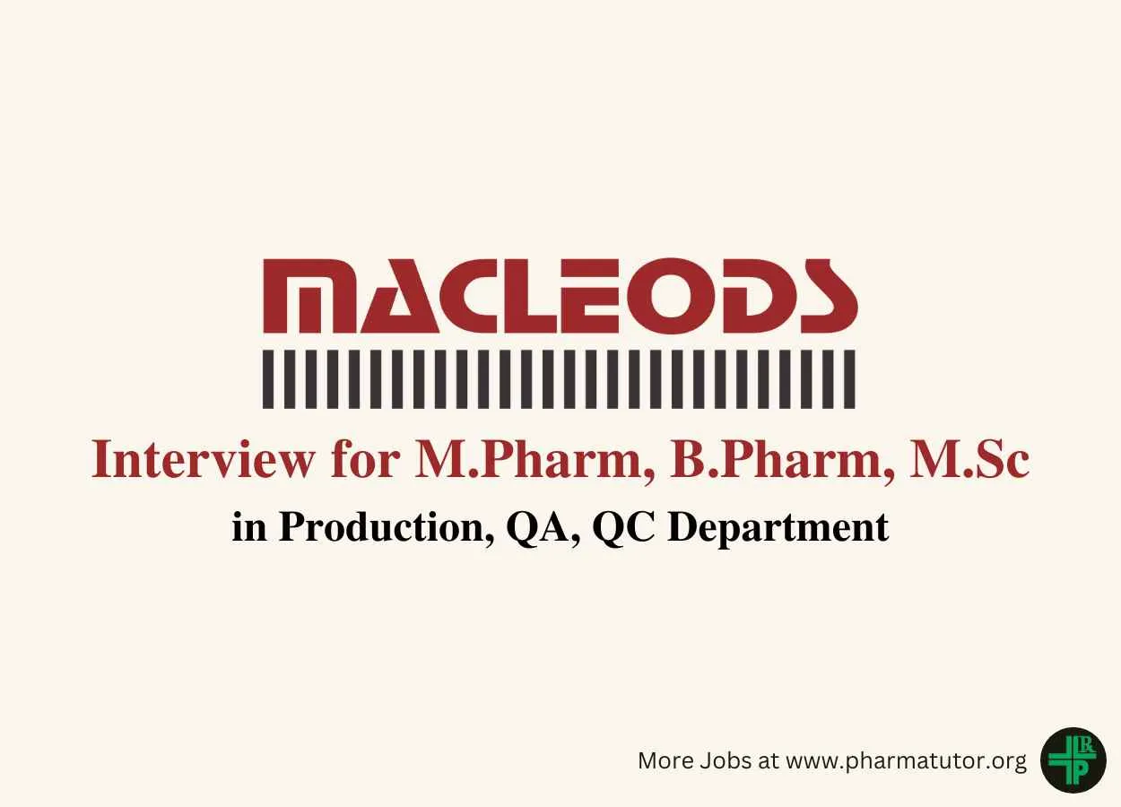 Macleods Pharma Interview for M.Pharm, B.Pharm, M.Sc in Production, QA ...