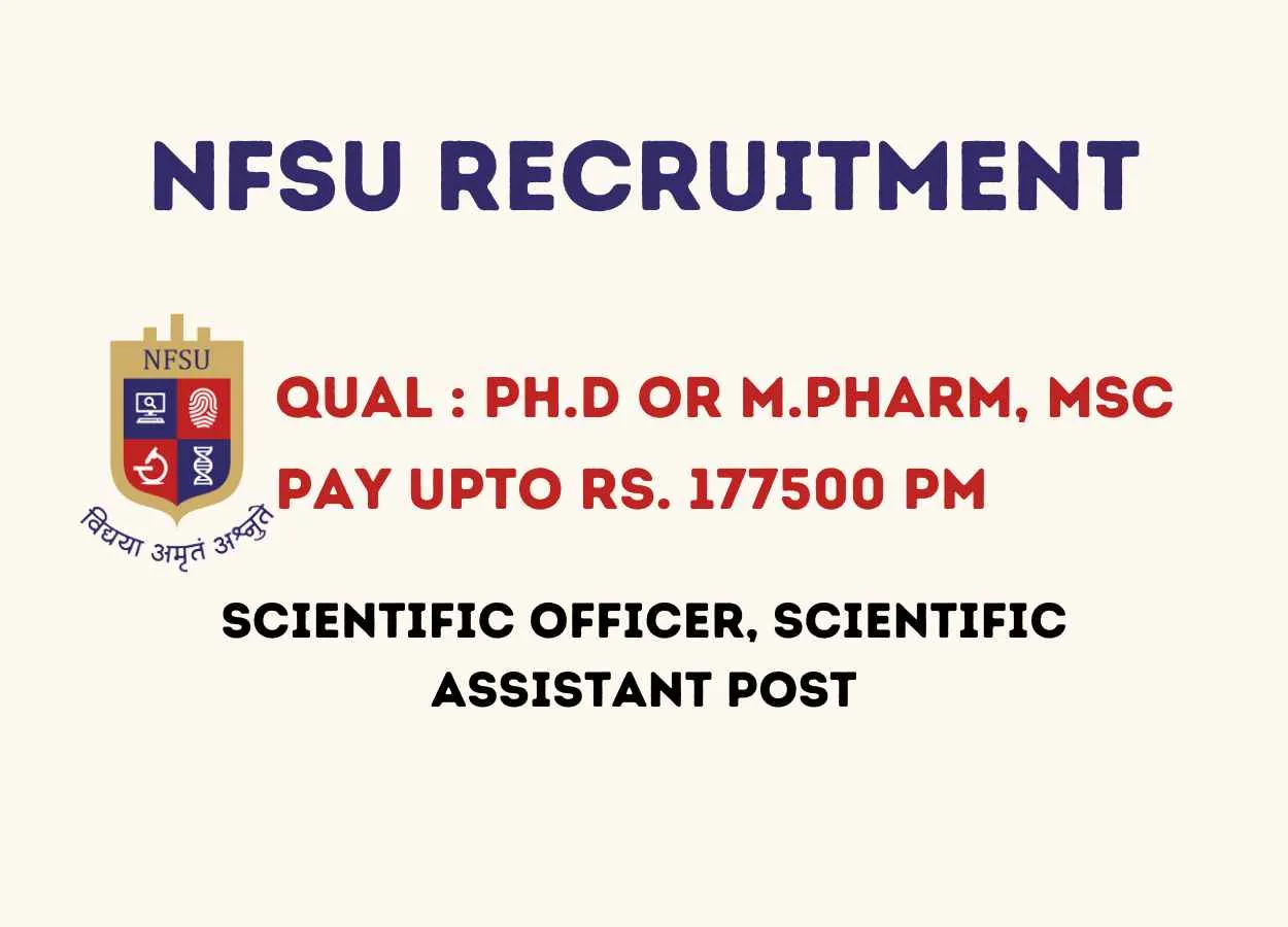 Opportunity for Ph.D or M.Pharm, MSc as Scientific Officer, Scientific Assistant at NFSU