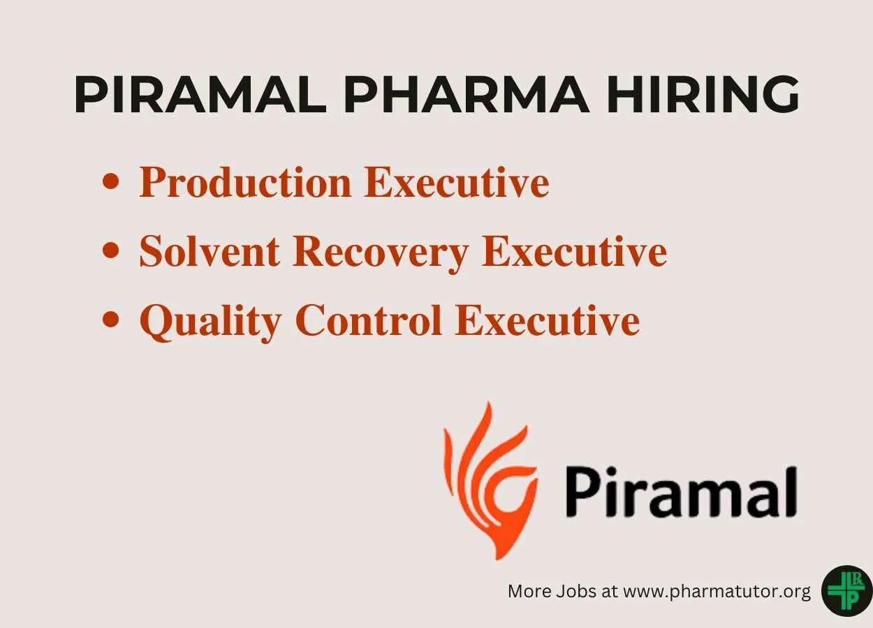 Piramal Pharma Looking for Production Executive, Solvent Recovery Executive, QC Executive