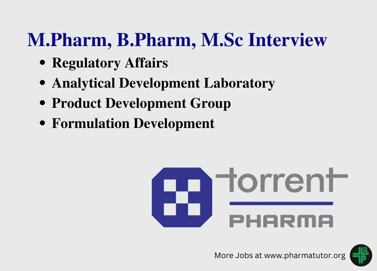 Torrent Pharma Interview for M.Pharm, B.Pharm, M.Sc in Multiple Department