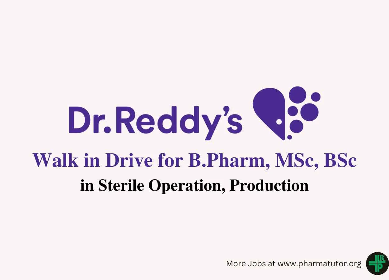 Walk in Drive for B.Pharm, MSc, BSc in Sterile Operation, Production at Dr. Reddy's Lab