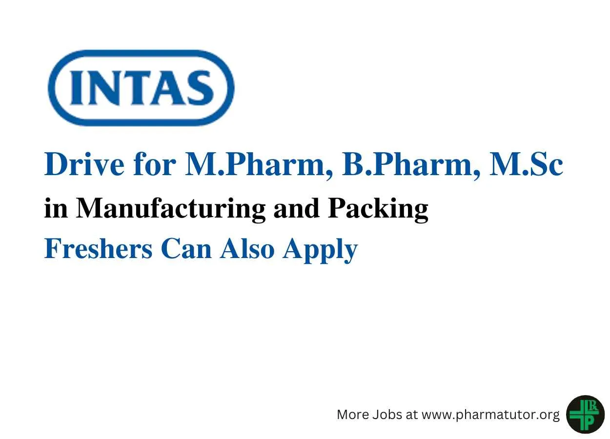 Walk in Drive for D.Pharm, B.Pharm, M.Pharm in Multiple Department at Intas Pharma - Freshers Can Also Apply