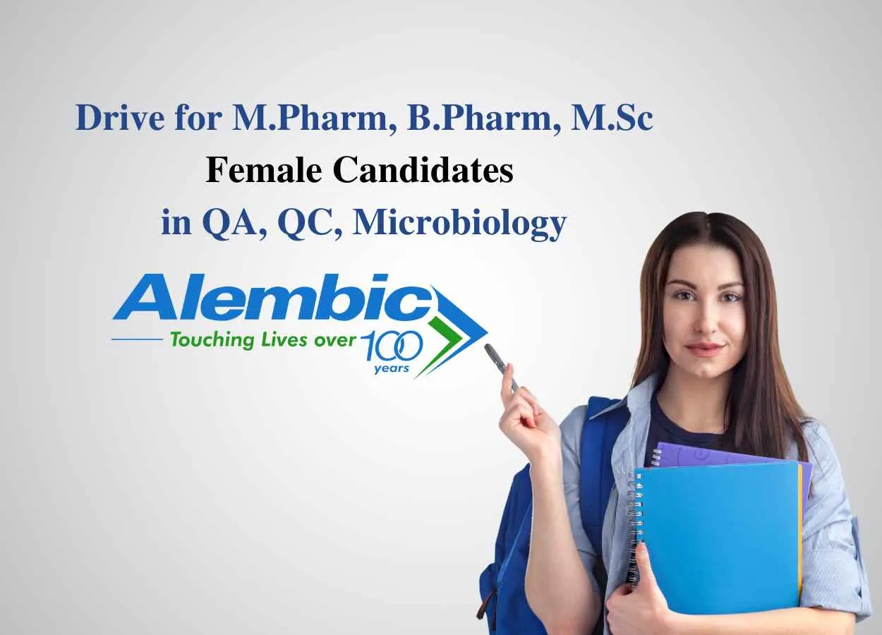 Walk In Drive for M.Pharm, B.Pharm, M.Sc Female Candidates in QA, QC, Microbiology at Alembic Pharma