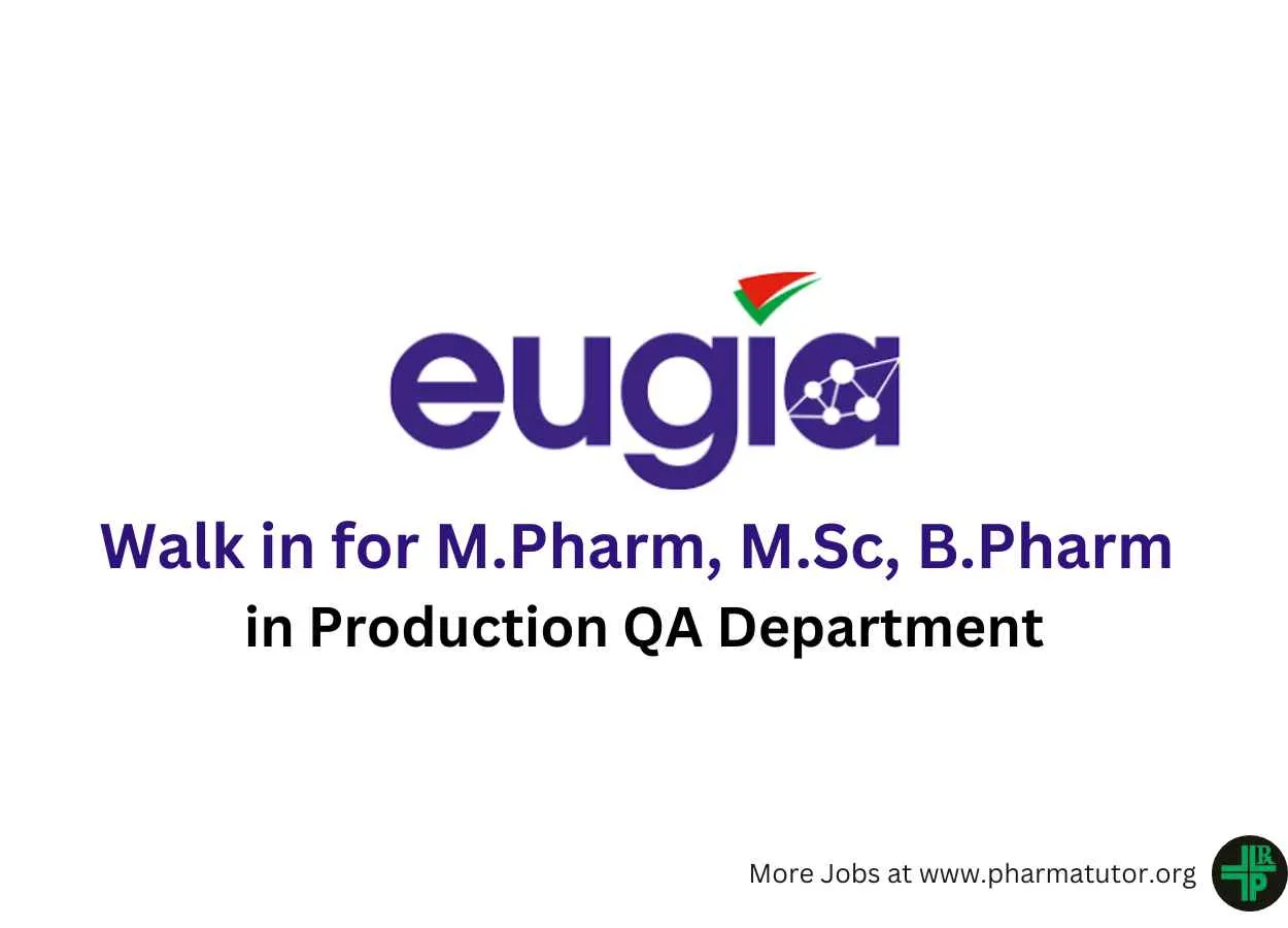 Walk in for M.Pharm, M.Sc, B.Pharm in Production QA at Eugia Pharma