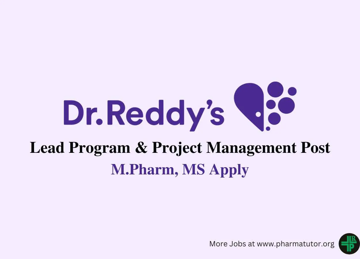 Work as Lead Program & Project Management at Dr. Reddy's Laboratories, M.Pharm, MS Apply