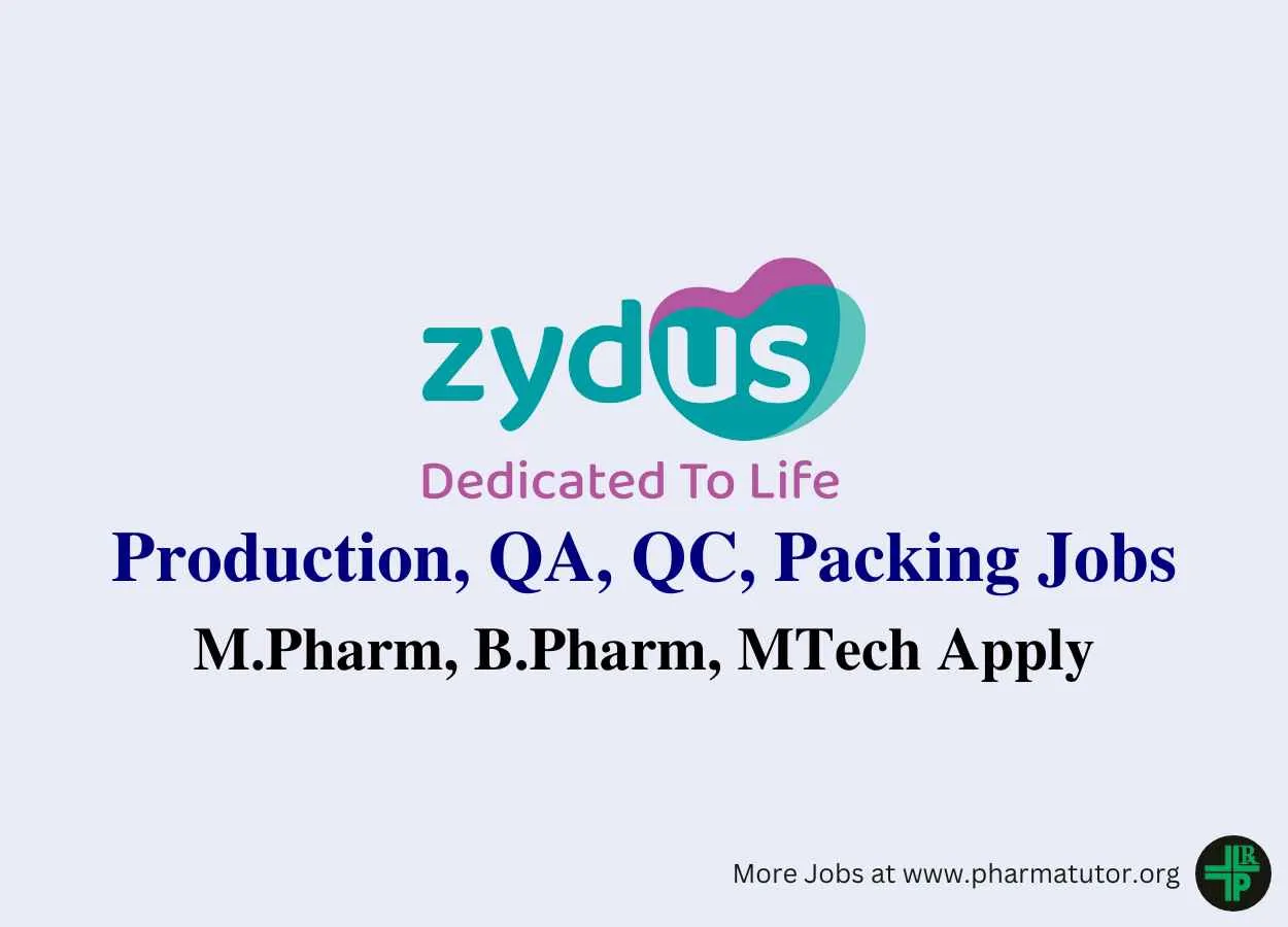 Zydus Lifesciences Walk in Drive for M.Pharm, B.Pharm, MTech in Production, QA, QC, Packing